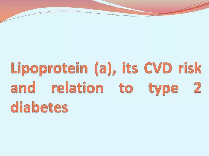 lipoprotein a its cvd risk and relation to type 2 diabetes