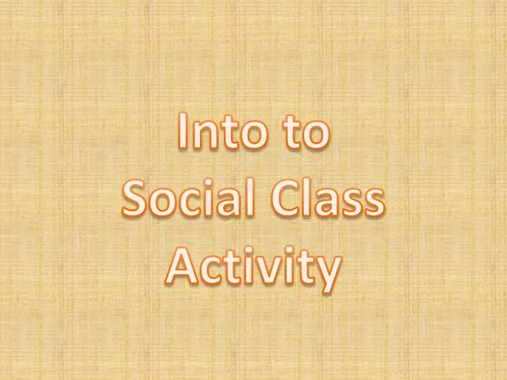 PPT - Into To Social Class Activity PowerPoint Presentation, Free ...