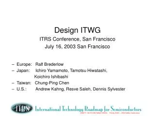 Design ITWG ITRS Conference, San Francisco July 16, 2003 San Francisco Europe: Ralf Brederlow