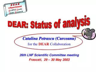Catalina Petrascu (Curceanu) for the DEAR Collaboration 26th LNF Scientific Committee meeting