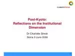 Post-Kyoto: Reflections on the Institutional Dimension - slide 1