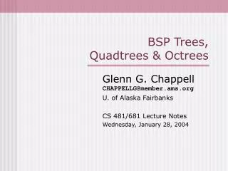 BSP Trees, Quadtrees &amp; Octrees