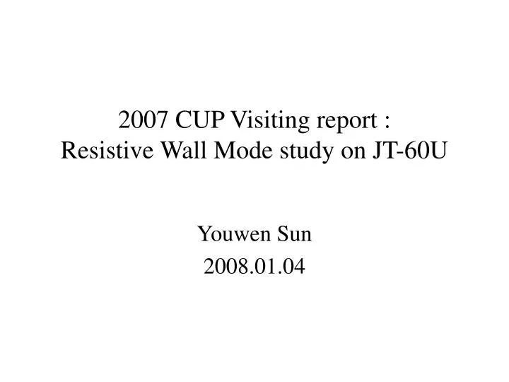 2007 cup visiting report resistive wall mode study on jt 60u
