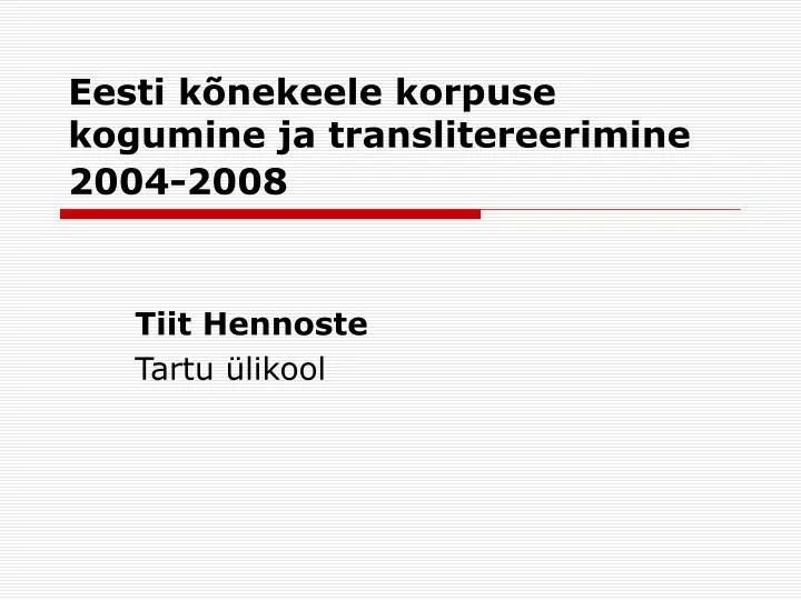 eesti k nekeele korpuse kogumine ja translitereerimine 2004 2008