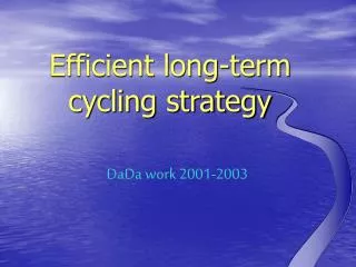 Efficient long-term cycling strategy
