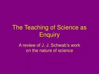 The Teaching of Science as Enquiry