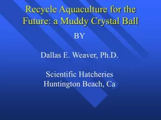 Recycle Aquaculture for the Future: a Muddy Crystal Ball