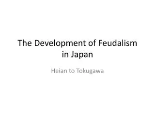 The Development of F eudalism in Japan