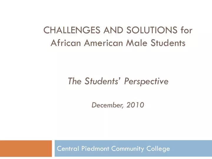 challenges and solutions for african american male students the students perspective december 2010