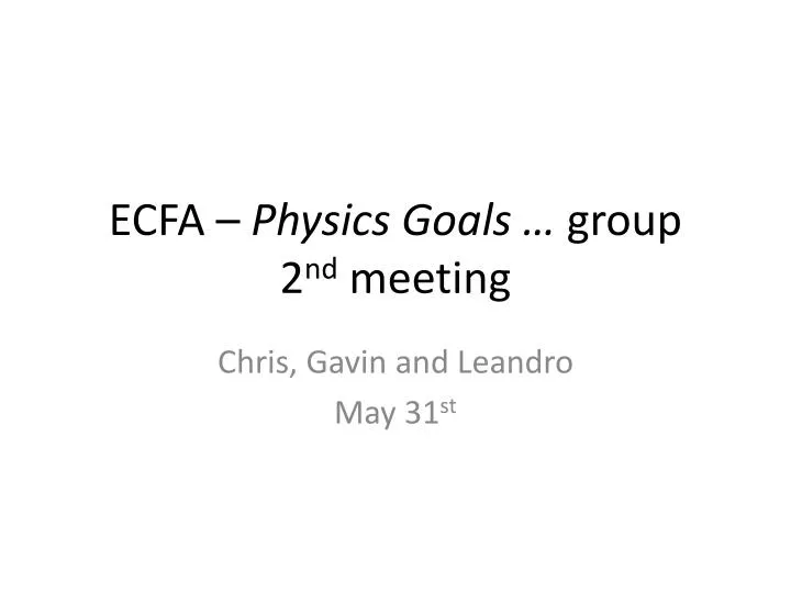 ecfa physics goals group 2 nd meeting