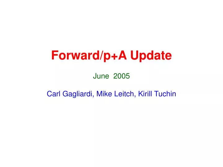 forward p a update june 2005 carl gagliardi mike leitch kirill tuchin