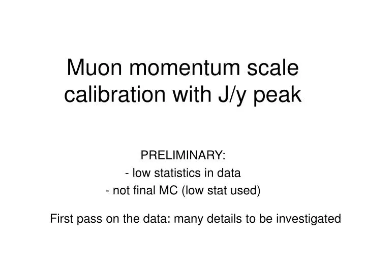 muon momentum scale calibration with j y peak
