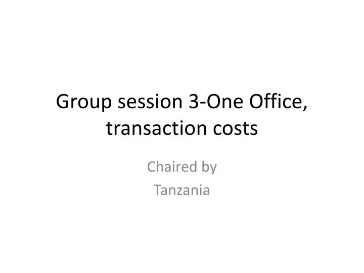 group session 3 one office transaction costs