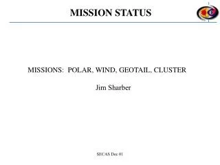 MISSIONS: POLAR, WIND, GEOTAIL, CLUSTER Jim Sharber