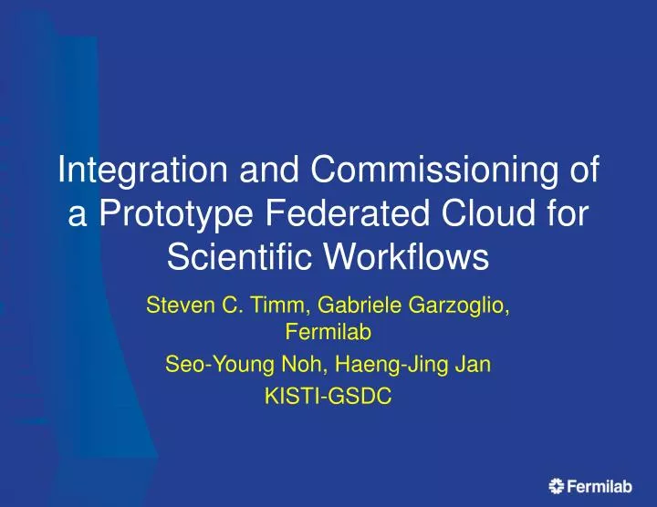 integration and commissioning of a prototype federated cloud for scientific workflows