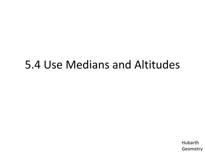 5 4 use medians and altitudes