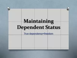 Maintaining Dependent Status