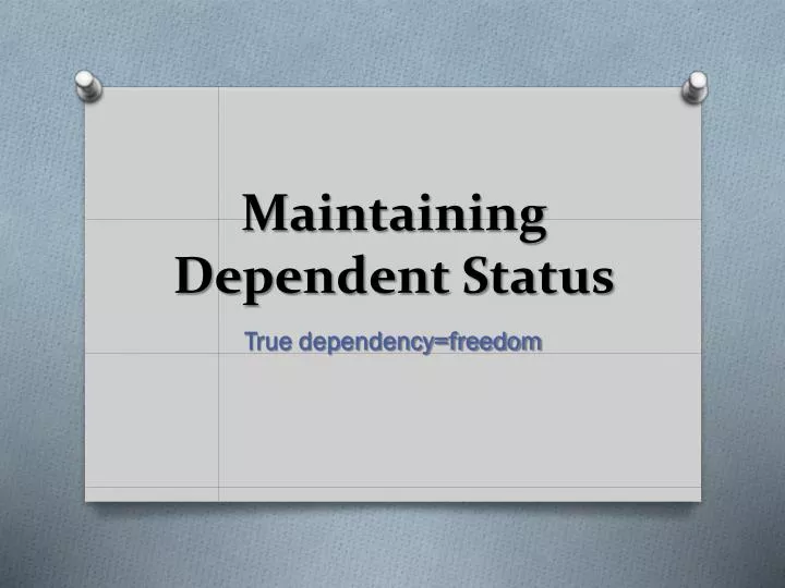 maintaining dependent status