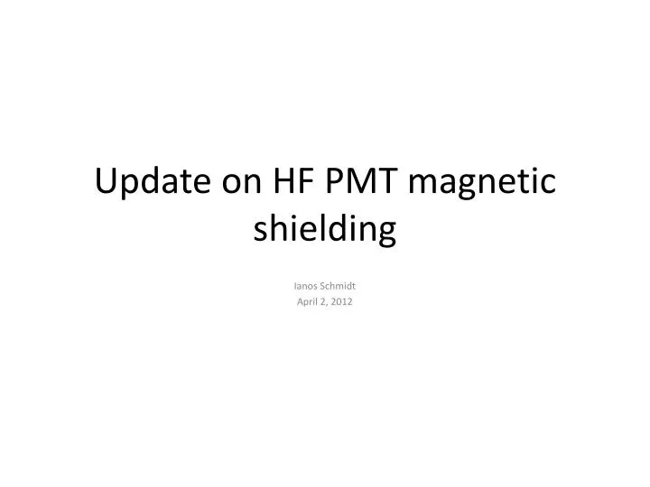 update on hf pmt magnetic shielding