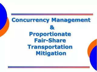 Concurrency Management &amp; Proportionate Fair-Share Transportation Mitigation