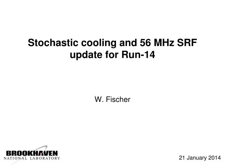 stochastic cooling and 56 mhz srf update for run 14 w fischer