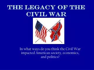 THE LEGACY OF THE Civil WAR
