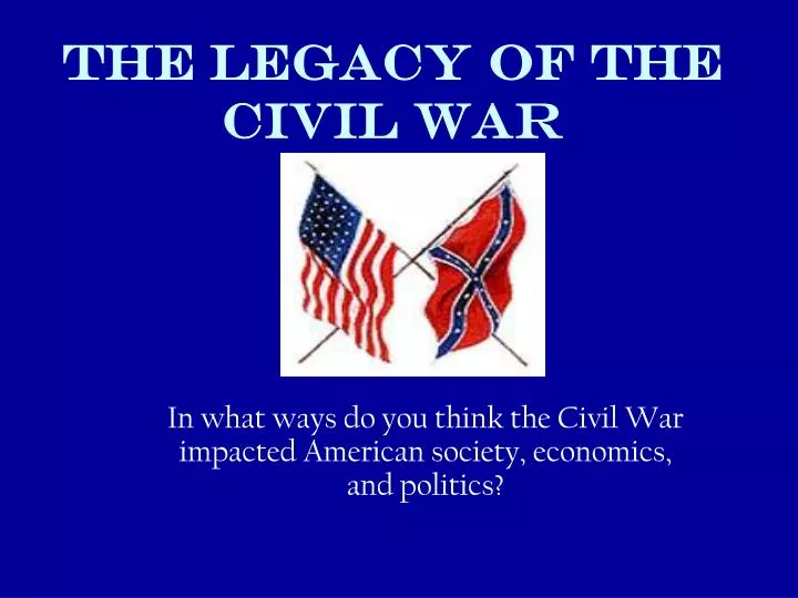 the legacy of the civil war