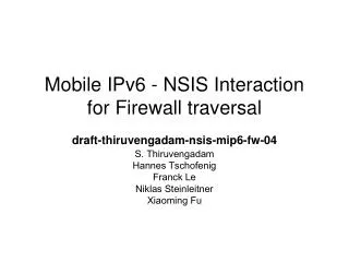 Mobile IPv6 - NSIS Interaction for Firewall traversal draft-thiruvengadam-nsis-mip6-fw-04