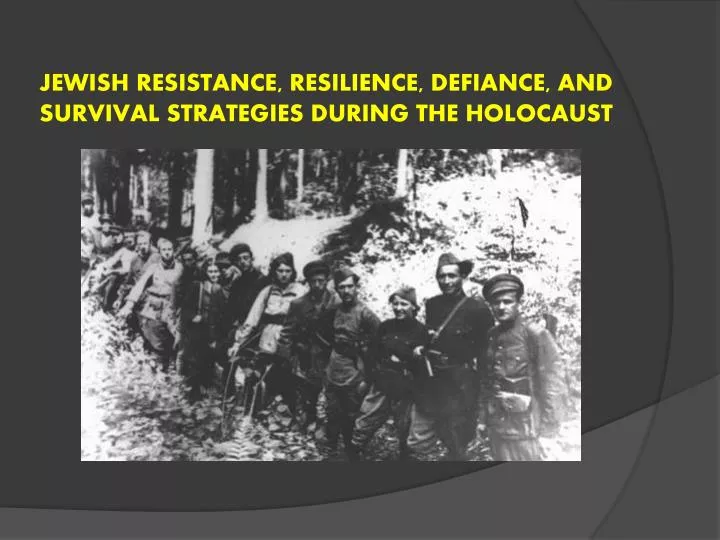 jewish resistance resilience defiance and survival strategies during the holocaust