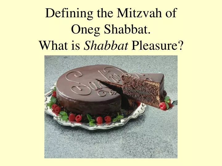 defining the mitzvah of oneg shabbat what is shabbat pleasure