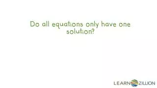 Do all equations only have one solution?