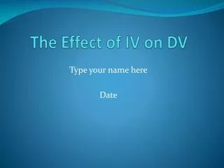The Effect of IV on DV