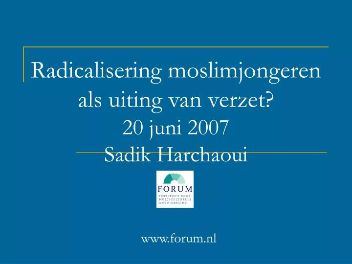 radicalisering moslimjongeren als uiting van verzet 20 juni 2007 sadik harchaoui www forum nl