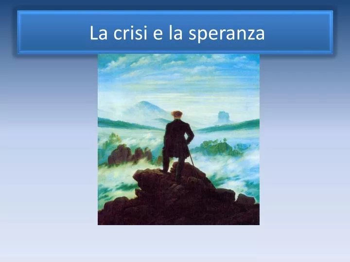 la crisi e la speranza