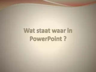 wat staat waar in p owerpoint