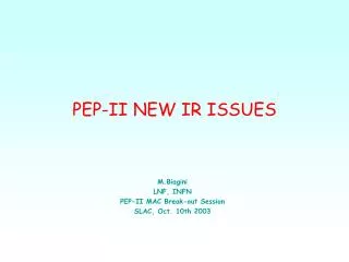 PEP-II NEW IR ISSUES
