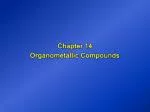 Chapter 14 Organometallic Compounds - slide 1