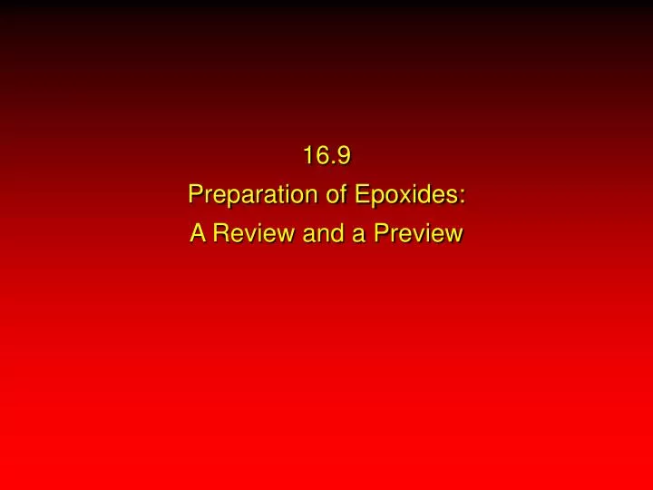 16 9 preparation of epoxides a review and a preview