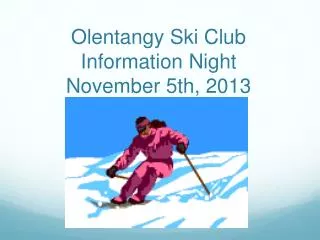 Olentangy Ski Club Information Night November 5th, 2013