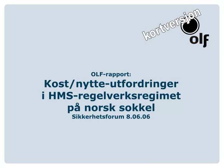 olf rapport kost nytte utfordringer i hms regelverksregimet p norsk sokkel sikkerhetsforum 8 06 06