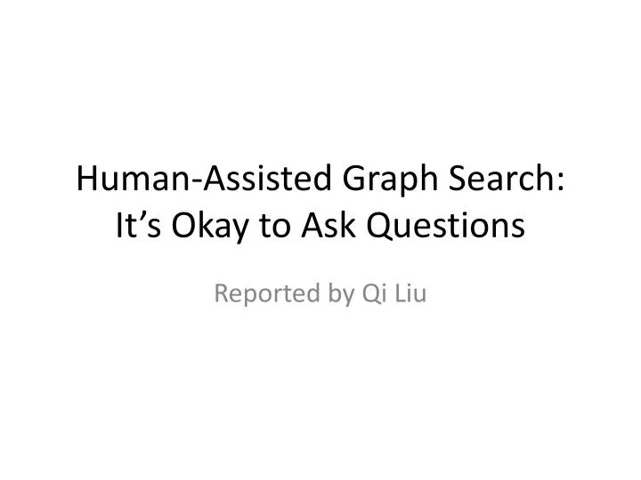 human assisted graph search it s okay to ask questions