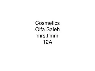 Cosmetics Olfa Saleh mrs.timm 12A