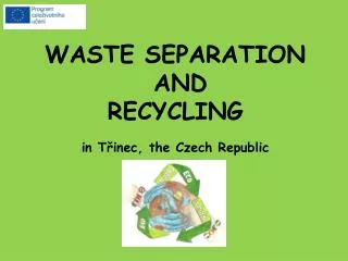 WASTE SEPARATION AND RECYCLING in T?inec, the Czech Republic