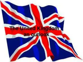 The United Kingdom : an outlook