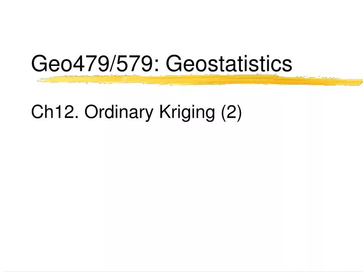 geo479 579 geostatistics ch12 ordinary kriging 2