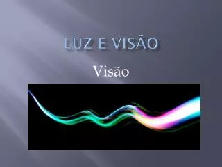 luz e vis o