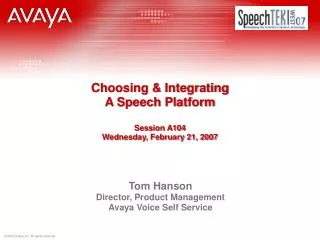 Choosing &amp; Integrating A Speech Platform Session A104 Wednesday, February 21, 2007