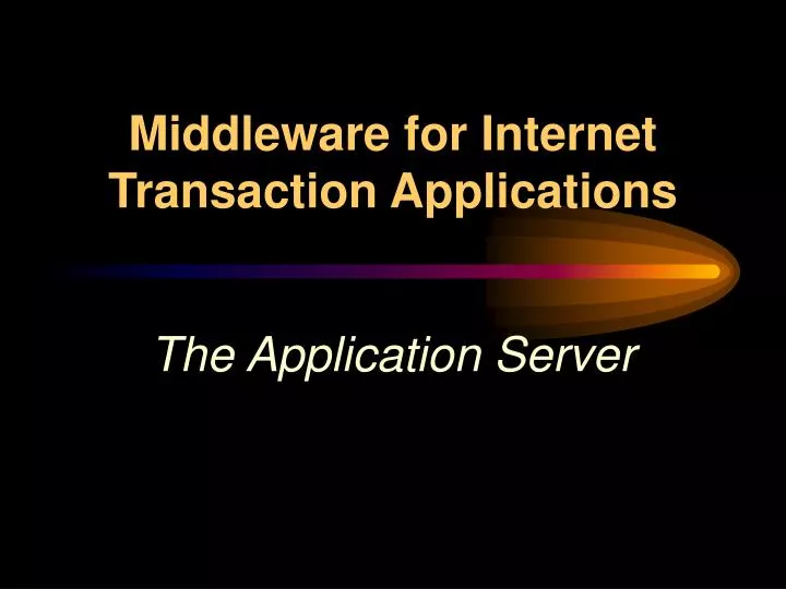 middleware for internet transaction applications