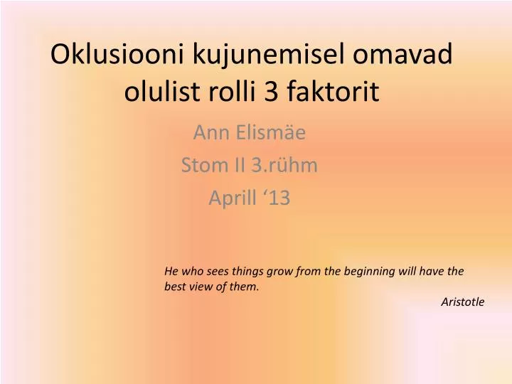 oklusiooni kujunemisel omavad olulist rolli 3 faktorit