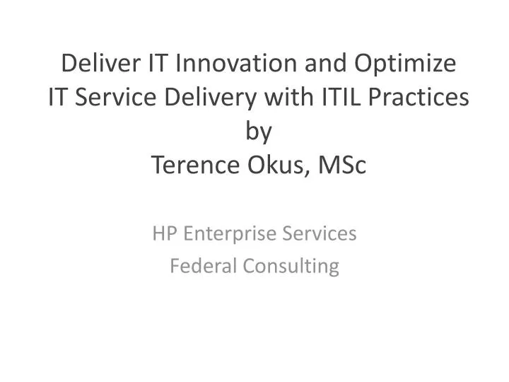 deliver it innovation and optimize it service delivery with itil practices by terence okus msc